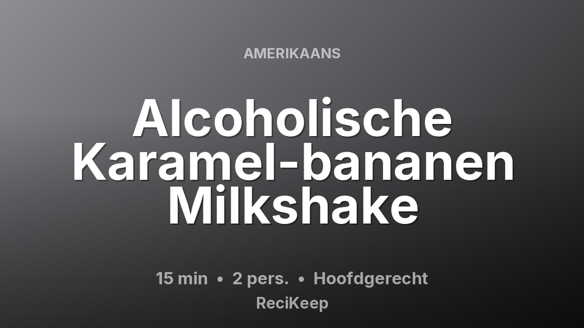 Receptkaart Alcoholische Karamel-bananen Milkshake – Hoofdgerecht