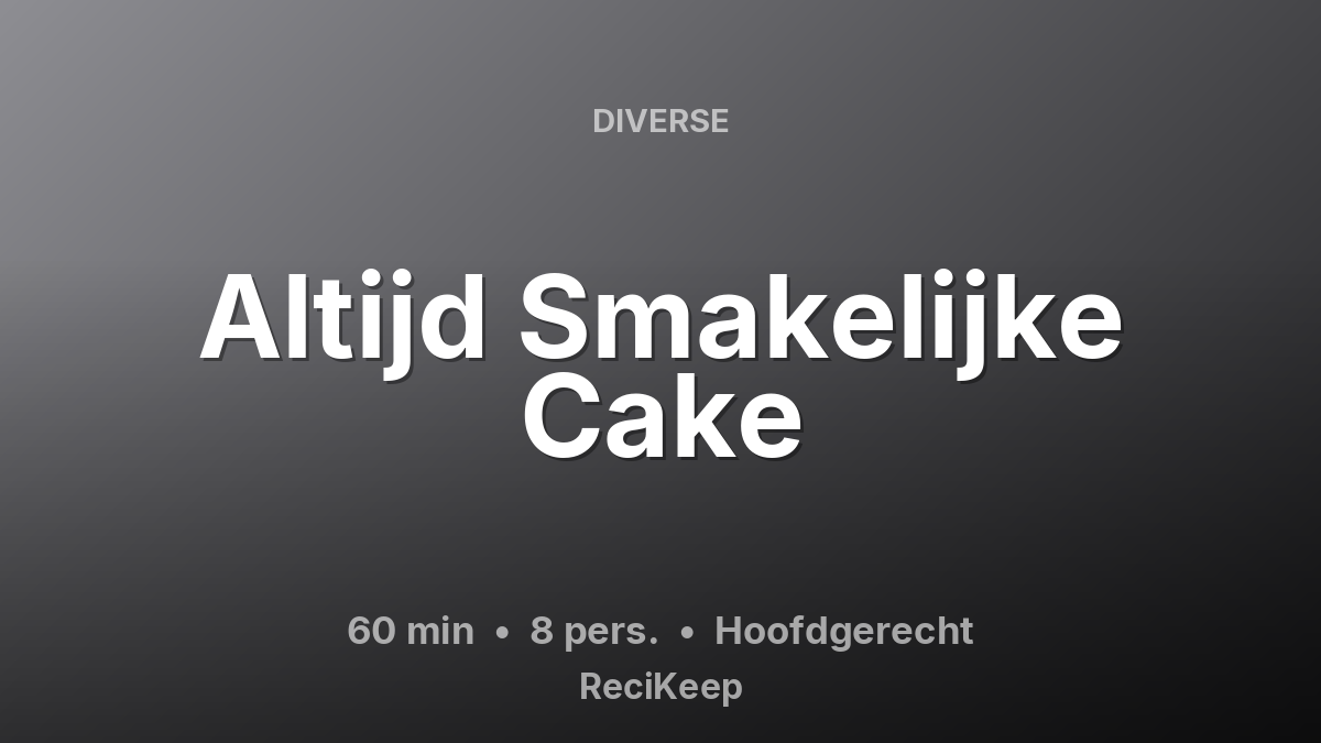 Receptkaart Altijd Smakelijke Cake – Hoofdgerecht
