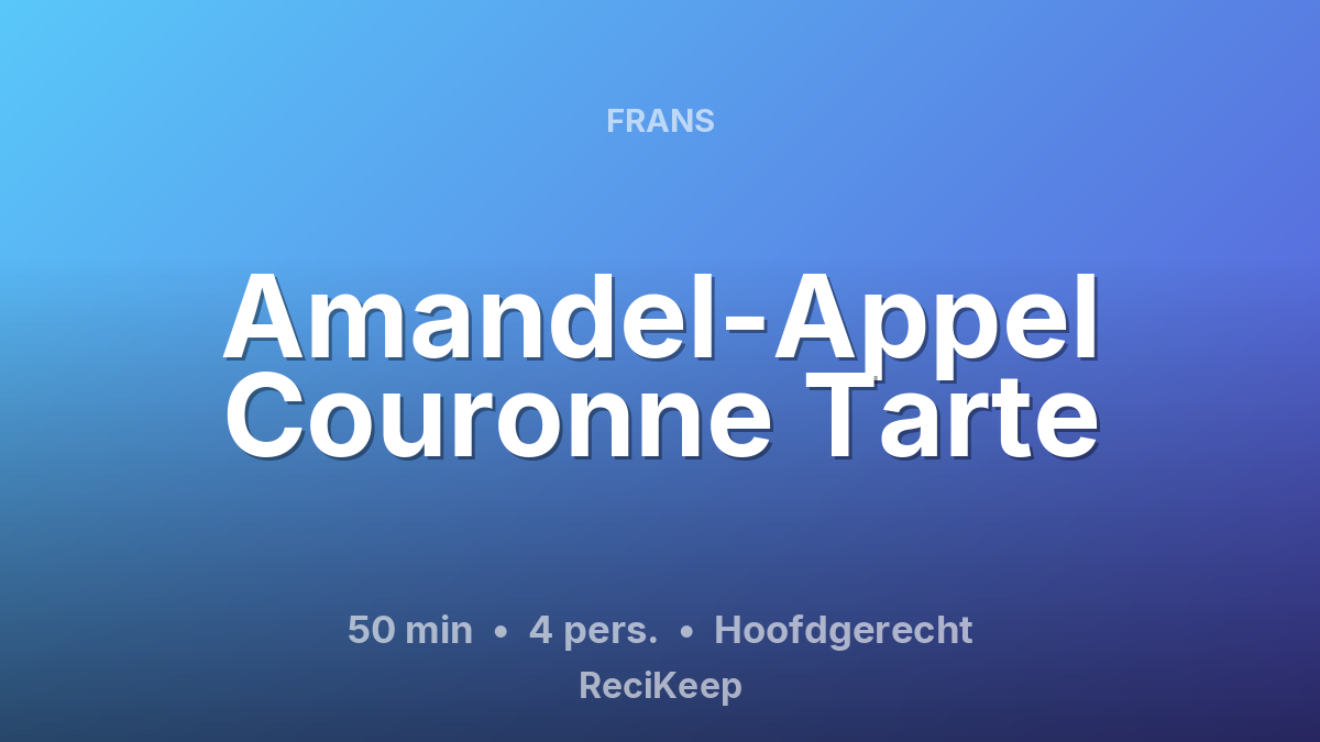 Receptkaart Amandel-Appel Couronne Tarte – Hoofdgerecht