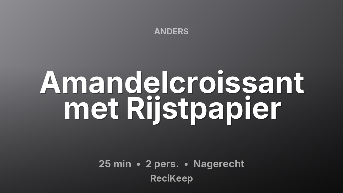 Receptkaart Amandelcroissant met Rijstpapier – Nagerecht