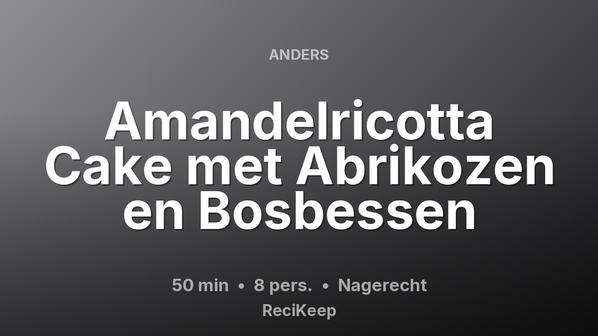 Receptkaart Amandelricotta Cake met Abrikozen en Bosbessen – Nagerecht