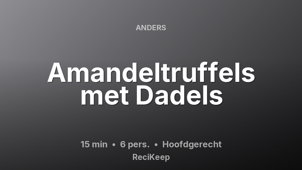 Receptkaart Amandeltruffels met Dadels – Hoofdgerecht