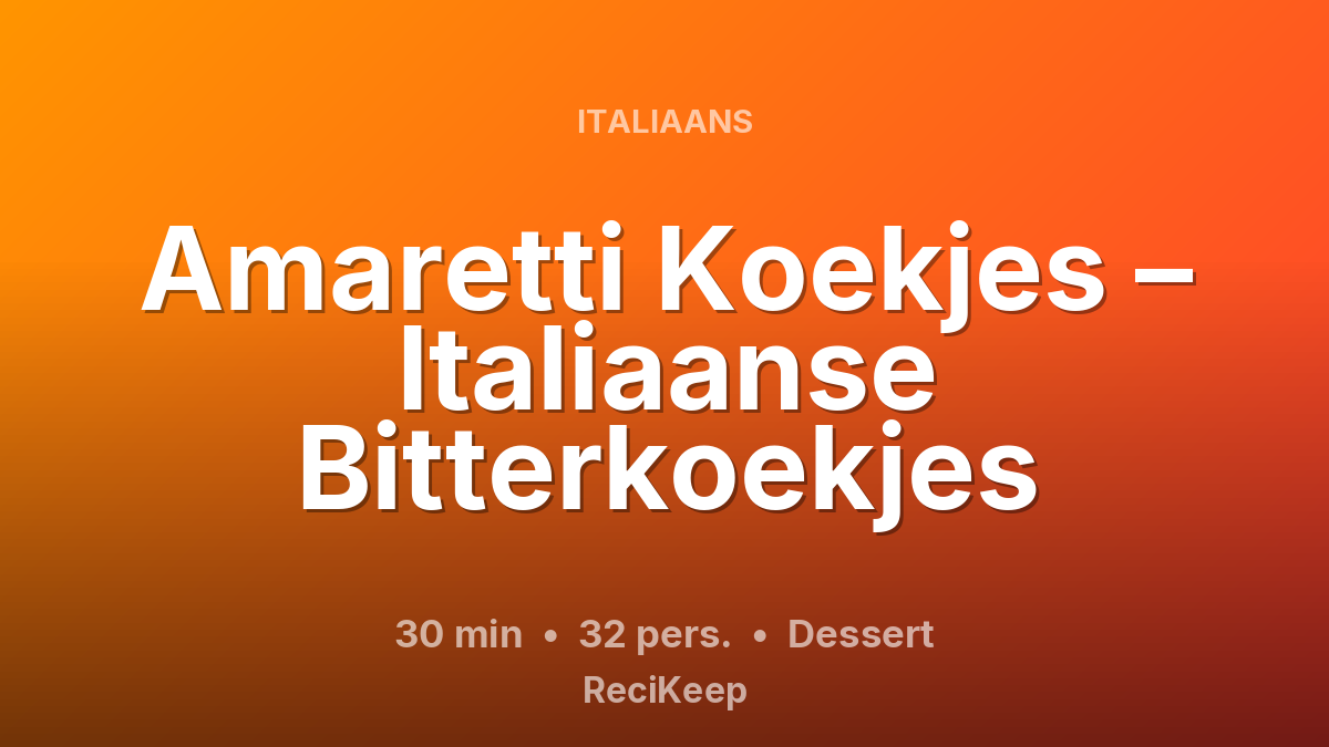 Receptkaart Amaretti Koekjes – Italiaanse Bitterkoekjes – Dessert