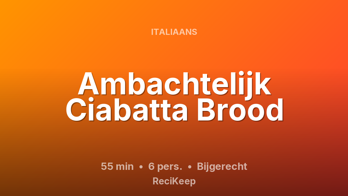 Receptkaart Ambachtelijk Ciabatta Brood – Bijgerecht