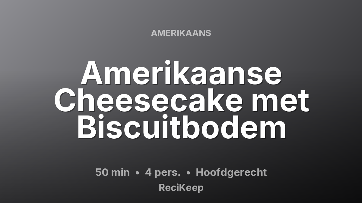 Receptkaart Amerikaanse Cheesecake met Biscuitbodem – Hoofdgerecht