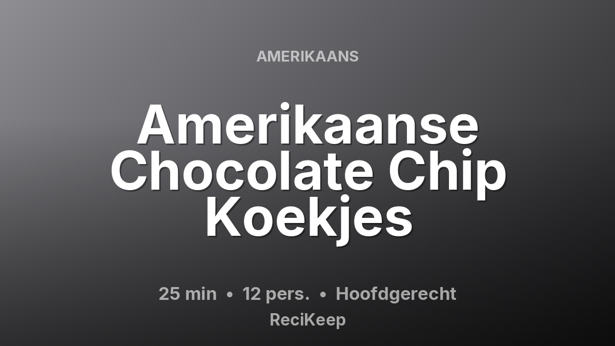 Receptkaart Amerikaanse Chocolate Chip Koekjes – Hoofdgerecht