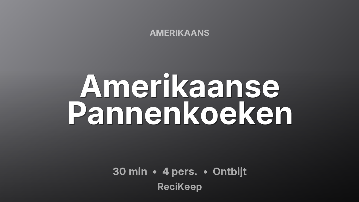 Receptkaart Amerikaanse Pannenkoeken – Ontbijt