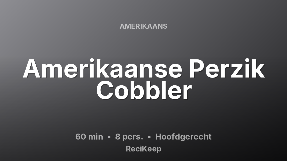 Receptkaart Amerikaanse Perzik Cobbler – Hoofdgerecht