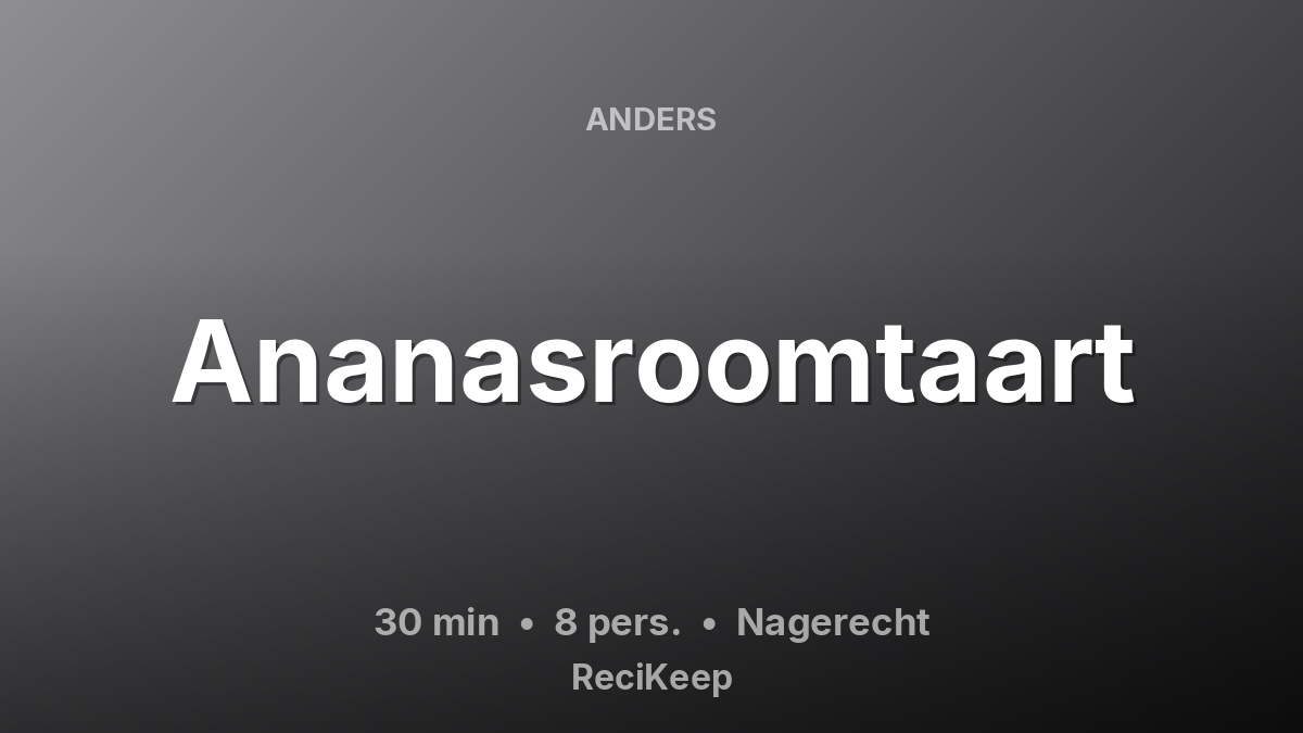Receptkaart Ananasroomtaart – Nagerecht