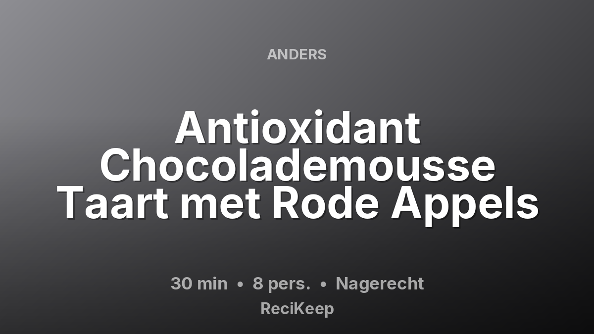 Receptkaart Antioxidant Chocolademousse Taart met Rode Appels – Nagerecht