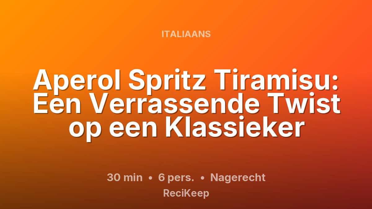 Receptkaart Aperol Spritz Tiramisu: Een Verrassende Twist op een Klassieker – Nagerecht