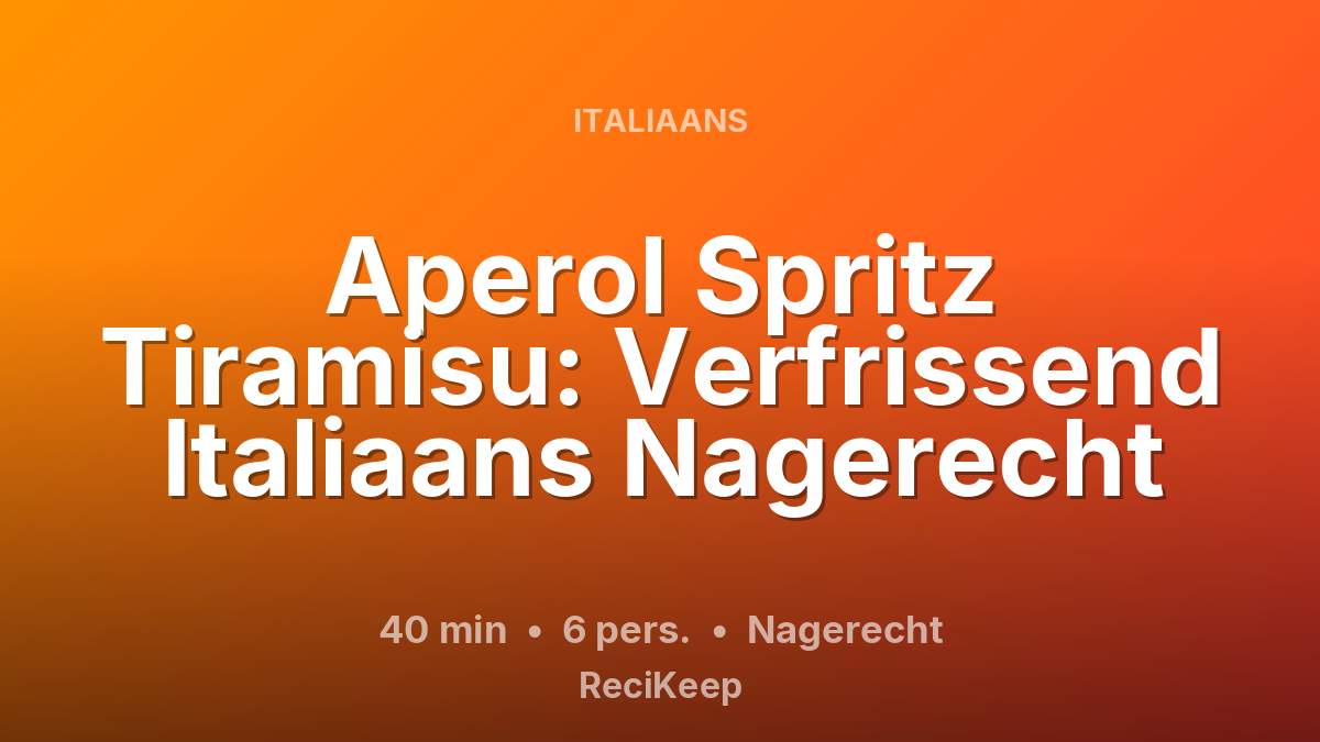 Receptkaart Aperol Spritz Tiramisu: Verfrissend Italiaans Nagerecht – Nagerecht