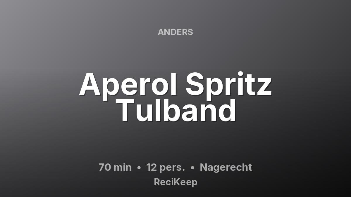 Receptkaart Aperol Spritz Tulband – Nagerecht