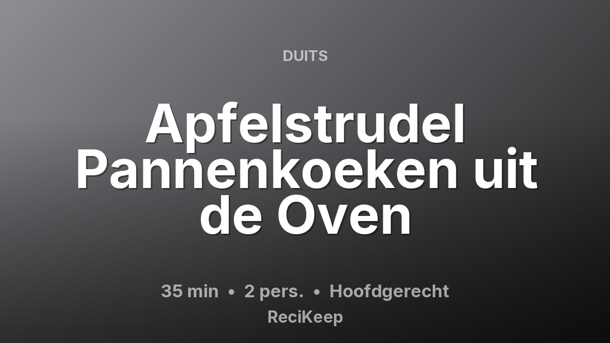 Receptkaart Apfelstrudel Pannenkoeken uit de Oven – Hoofdgerecht