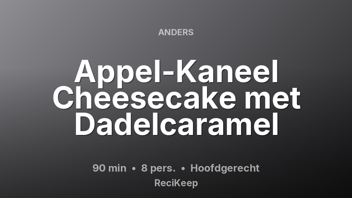 Receptkaart Appel-Kaneel Cheesecake met Dadelcaramel – Hoofdgerecht