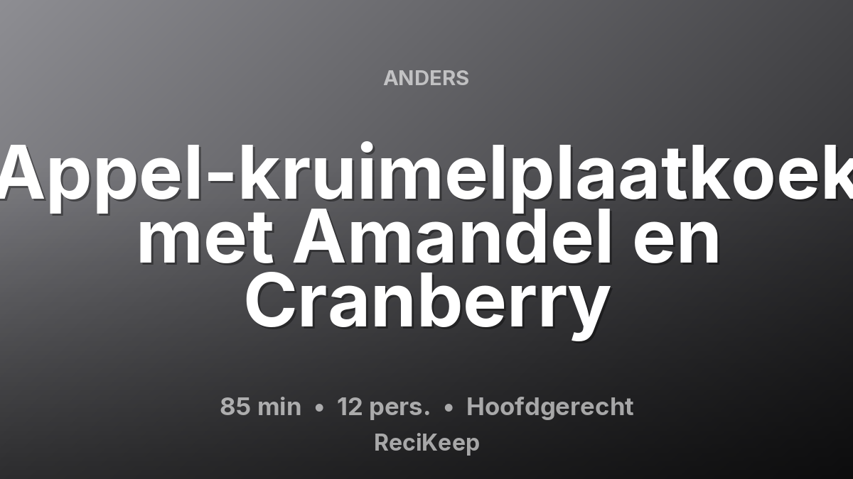 Receptkaart Appel-kruimelplaatkoek met Amandel en Cranberry – Hoofdgerecht
