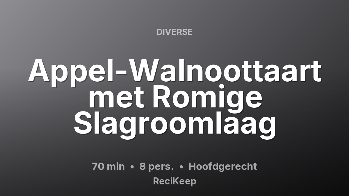 Receptkaart Appel-Walnoottaart met Romige Slagroomlaag – Hoofdgerecht