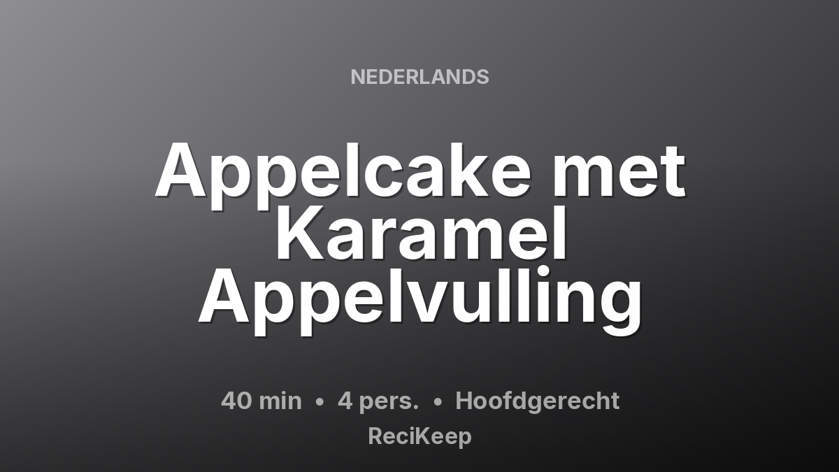 Receptkaart Appelcake met Karamel Appelvulling – Hoofdgerecht