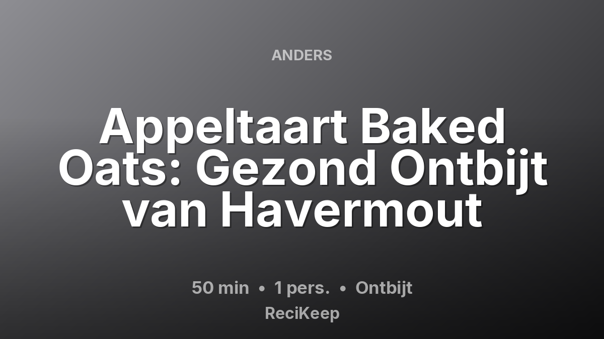 Receptkaart Appeltaart Baked Oats: Gezond Ontbijt van Havermout – Ontbijt