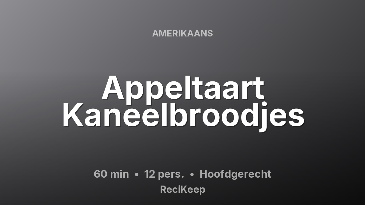 Receptkaart Appeltaart Kaneelbroodjes – Hoofdgerecht