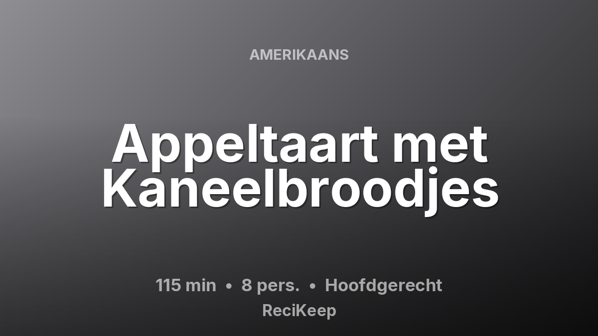 Receptkaart Appeltaart met Kaneelbroodjes – Hoofdgerecht