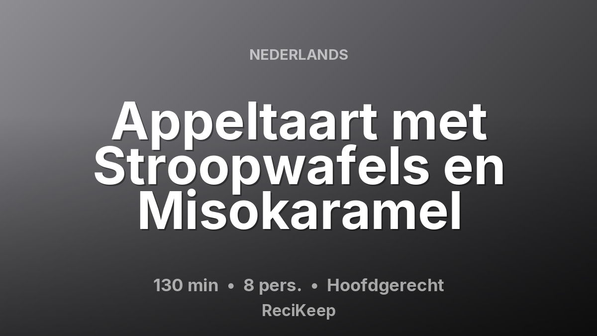 Receptkaart Appeltaart met Stroopwafels en Misokaramel – Hoofdgerecht