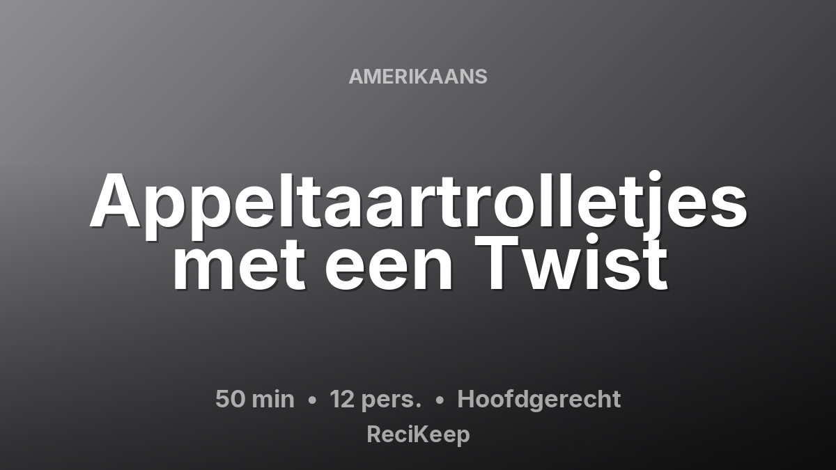 Receptkaart Appeltaartrolletjes met een Twist – Hoofdgerecht