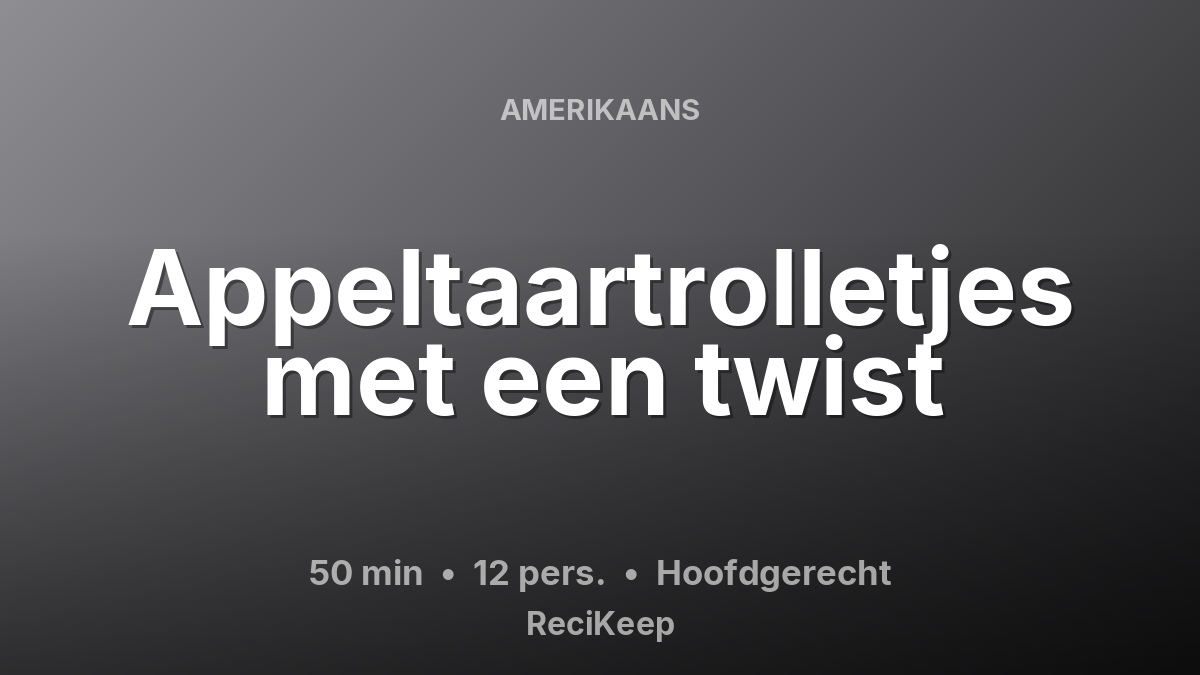 Receptkaart Appeltaartrolletjes met een twist – Hoofdgerecht
