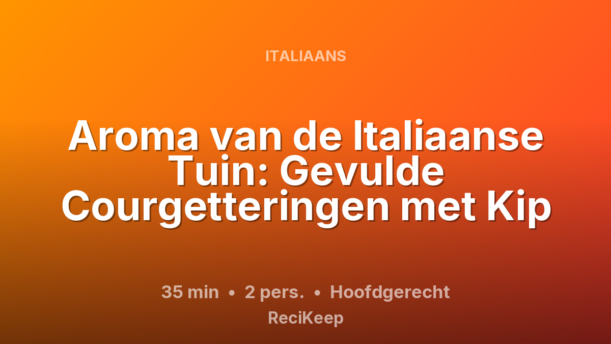 Receptkaart Aroma van de Italiaanse Tuin: Gevulde Courgetteringen met Kip – Hoofdgerecht
