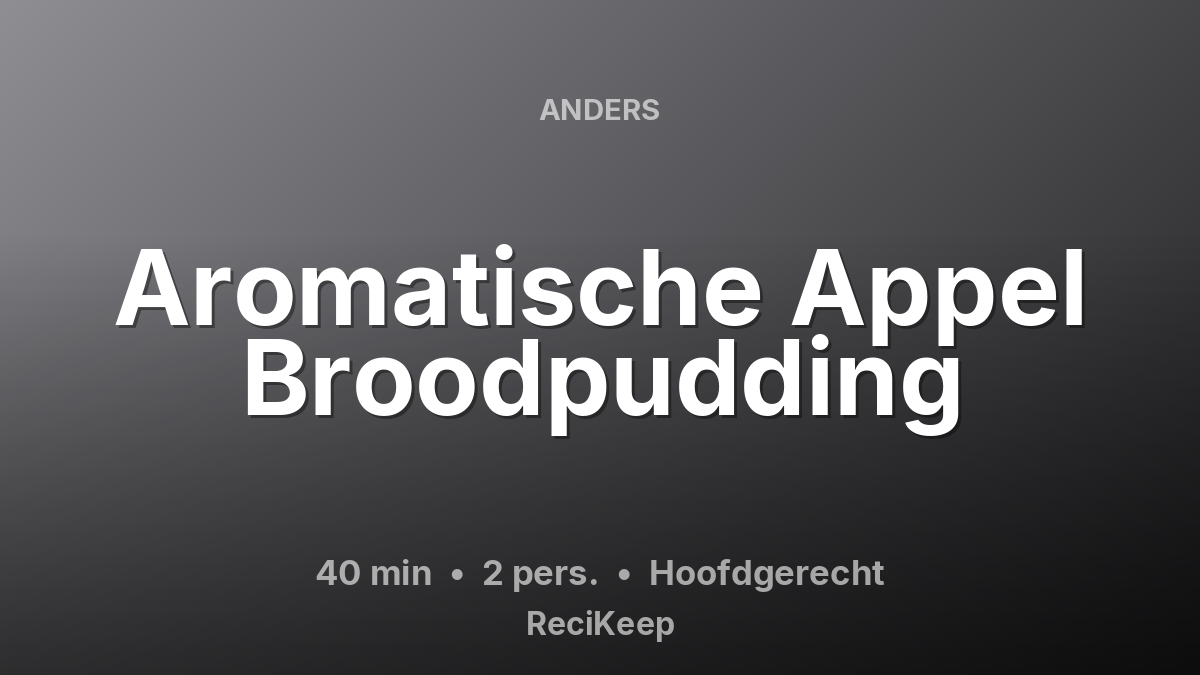 Receptkaart Aromatische Appel Broodpudding – Hoofdgerecht