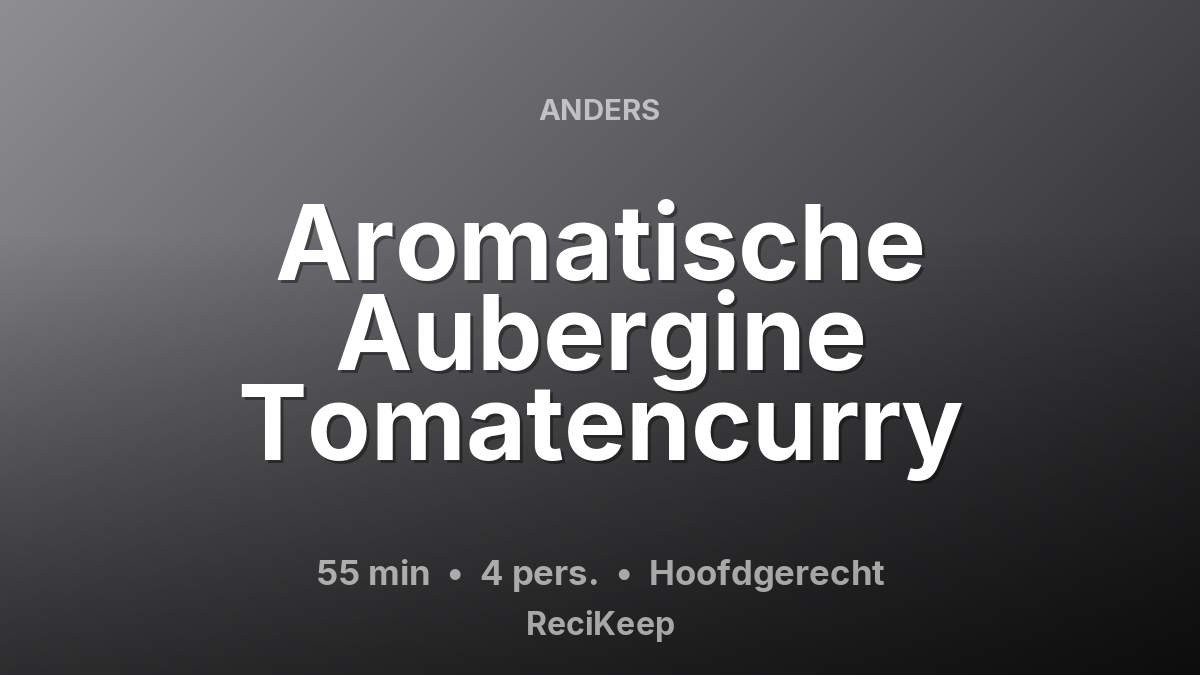 Receptkaart Aromatische Aubergine Tomatencurry – Hoofdgerecht