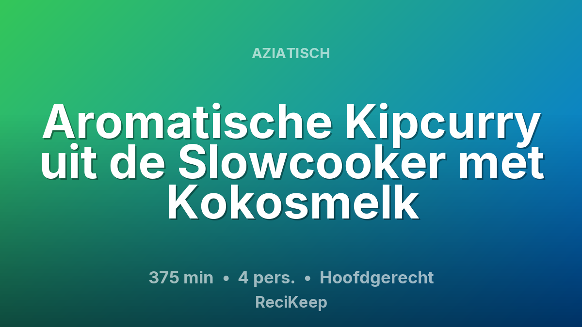 Receptkaart Aromatische Kipcurry uit de Slowcooker met Kokosmelk – Hoofdgerecht