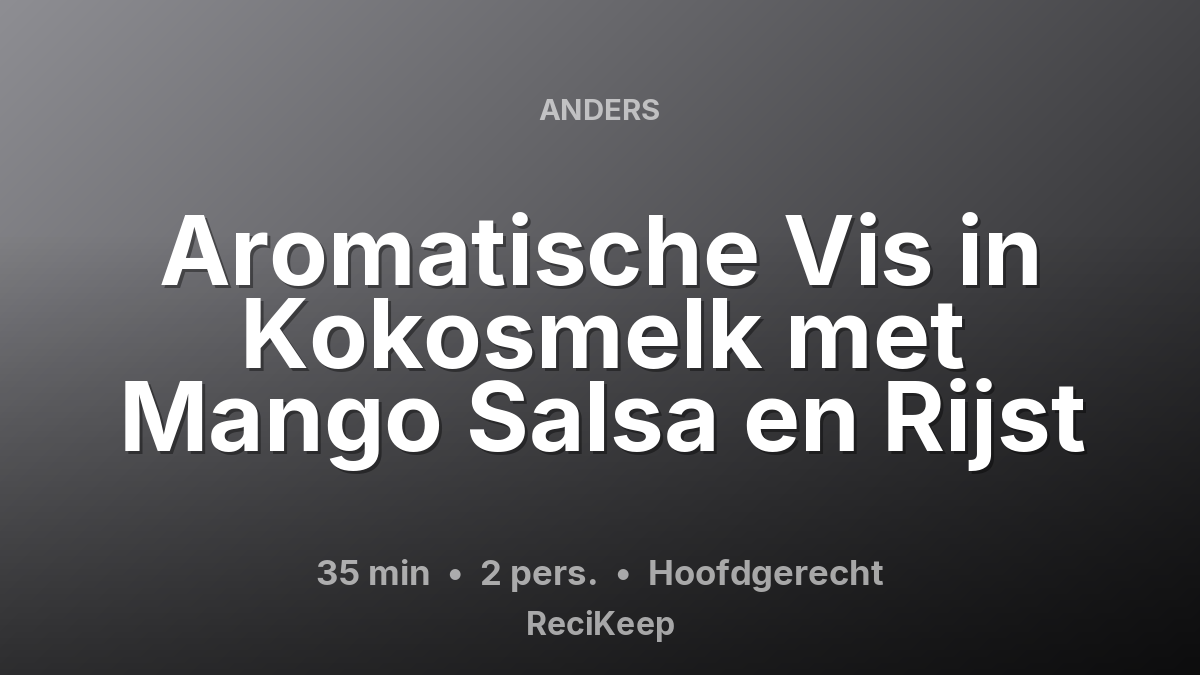 Receptkaart Aromatische Vis in Kokosmelk met Mango Salsa en Rijst – Hoofdgerecht