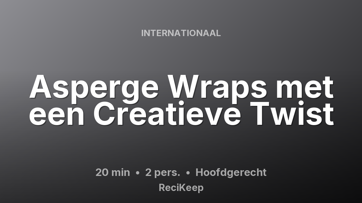 Receptkaart Asperge Wraps met een Creatieve Twist – Hoofdgerecht