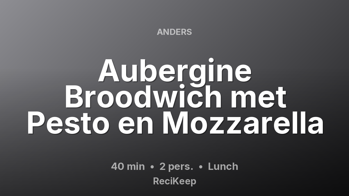 Receptkaart Aubergine Broodwich met Pesto en Mozzarella – Lunch