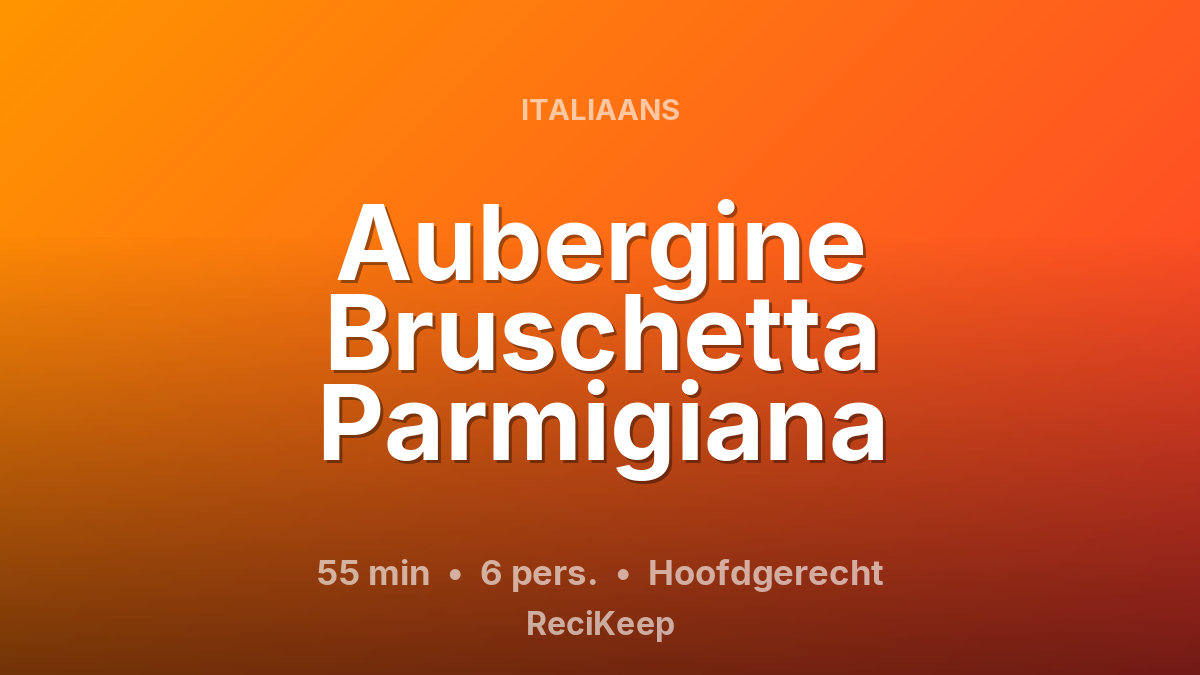 Receptkaart Aubergine Bruschetta Parmigiana – Hoofdgerecht