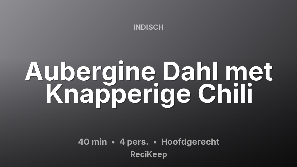 Receptkaart Aubergine Dahl met Knapperige Chili – Hoofdgerecht