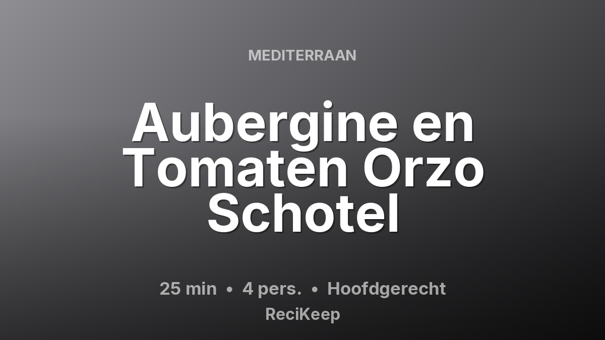 Receptkaart Aubergine en Tomaten Orzo Schotel – Hoofdgerecht