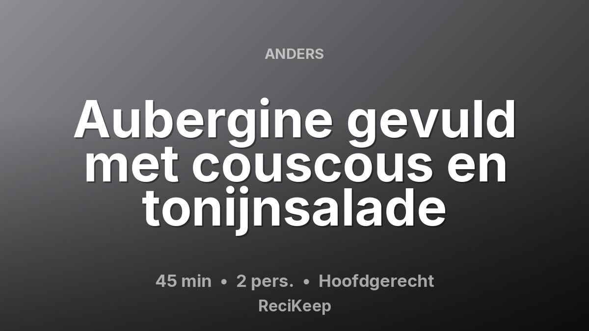 Receptkaart Aubergine gevuld met couscous en tonijnsalade – Hoofdgerecht