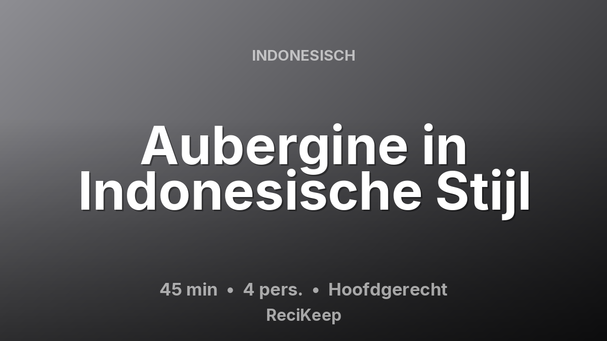 Receptkaart Aubergine in Indonesische Stijl – Hoofdgerecht