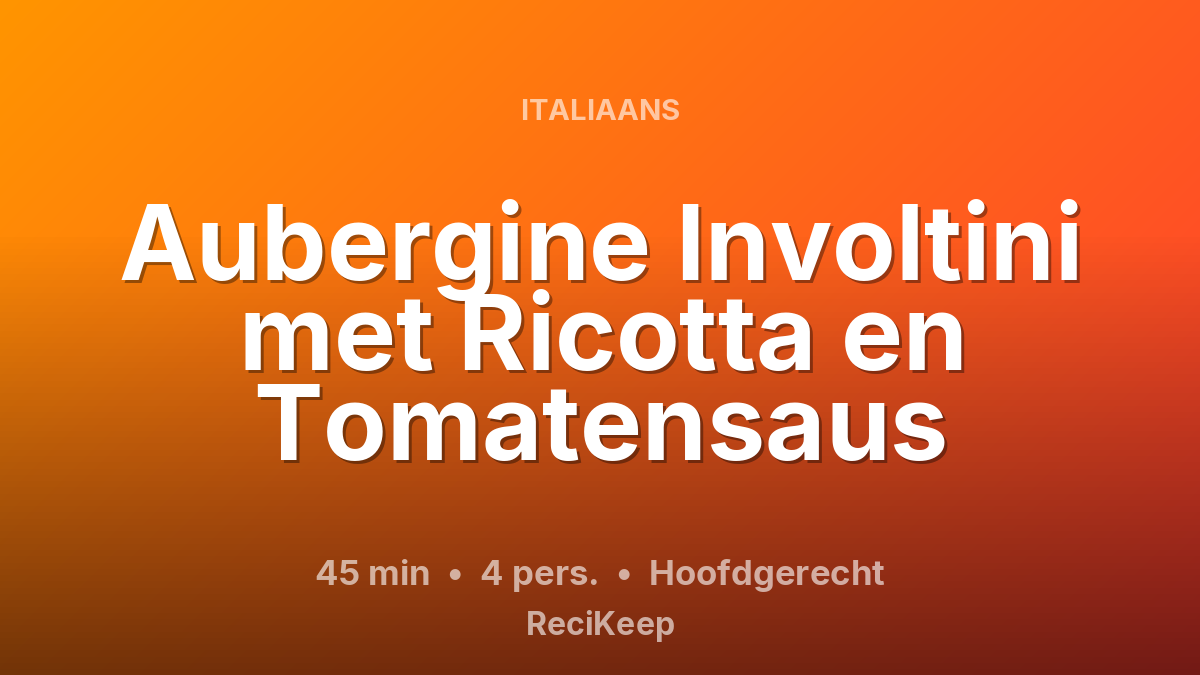 Receptkaart Aubergine Involtini met Ricotta en Tomatensaus – Hoofdgerecht