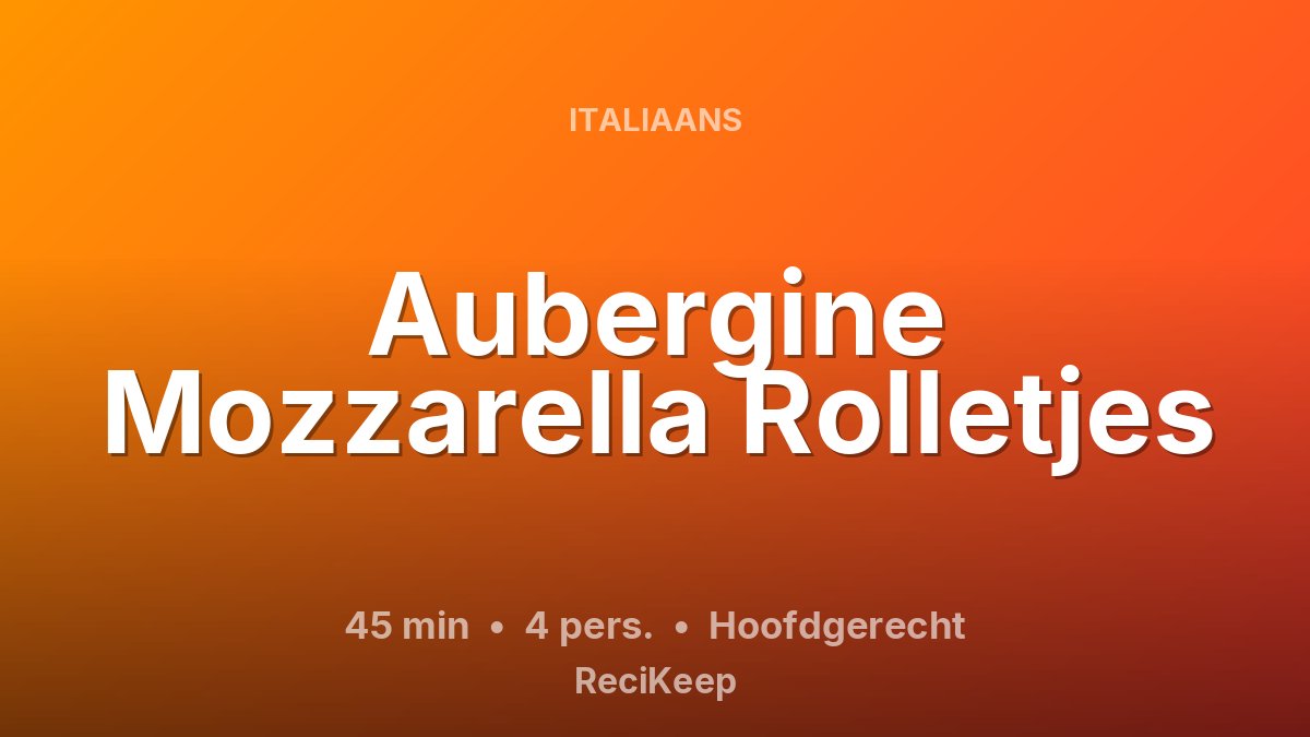 Receptkaart Aubergine Mozzarella Rolletjes – Hoofdgerecht