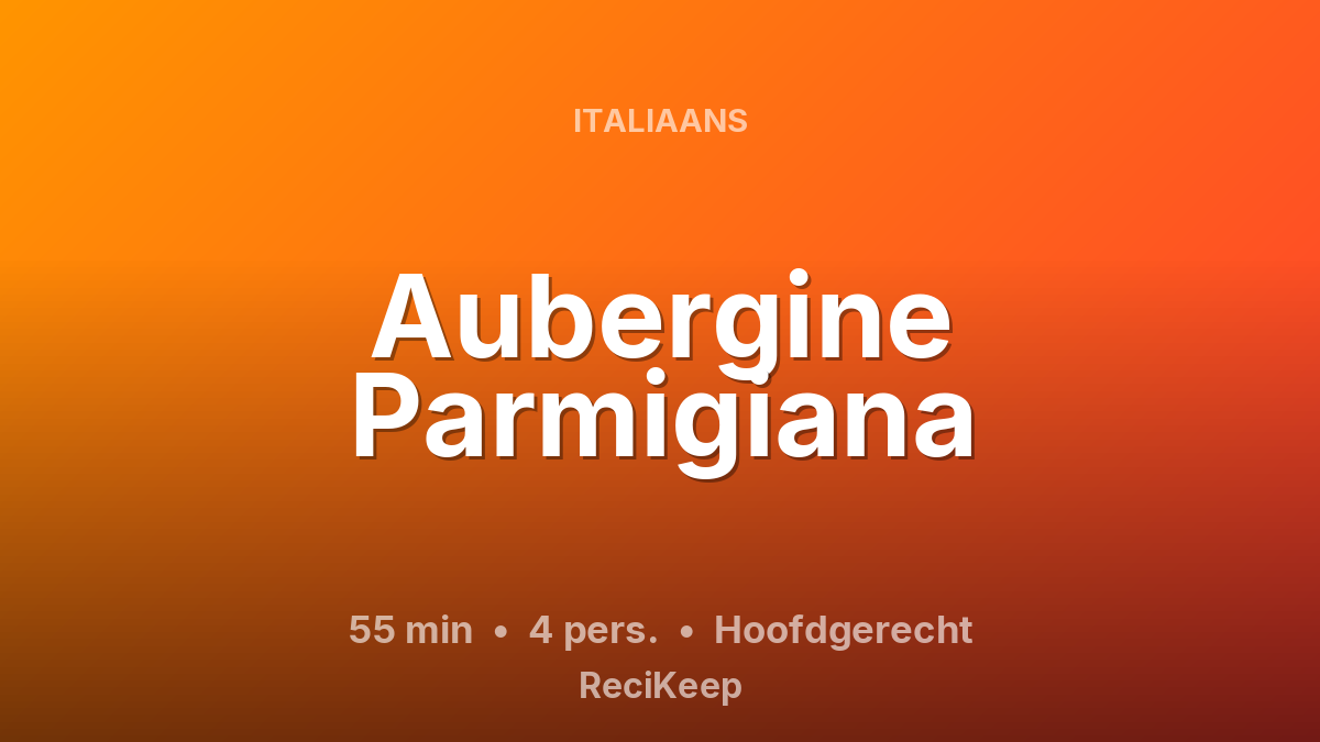 Receptkaart Aubergine Parmigiana – Hoofdgerecht