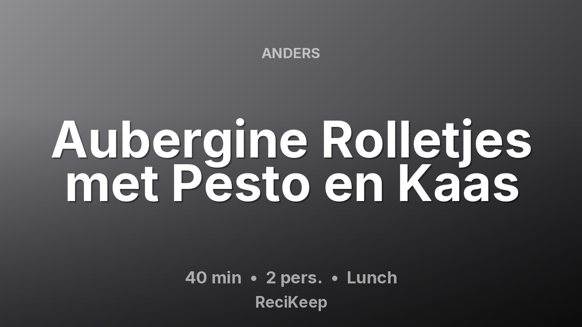 Receptkaart Aubergine Rolletjes met Pesto en Kaas – Lunch