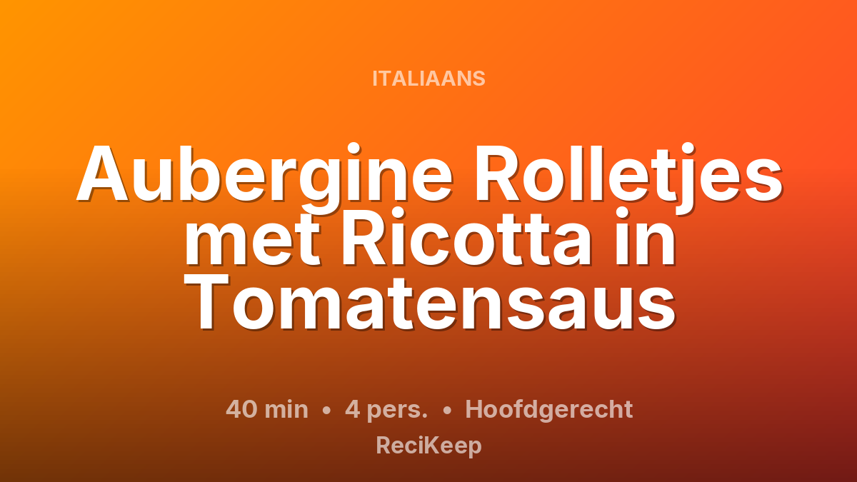 Receptkaart Aubergine Rolletjes met Ricotta in Tomatensaus – Hoofdgerecht
