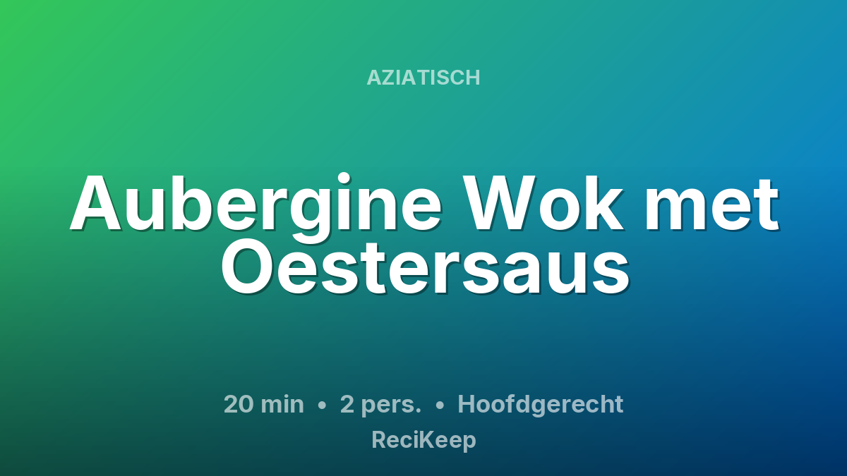 Receptkaart Aubergine Wok met Oestersaus – Hoofdgerecht