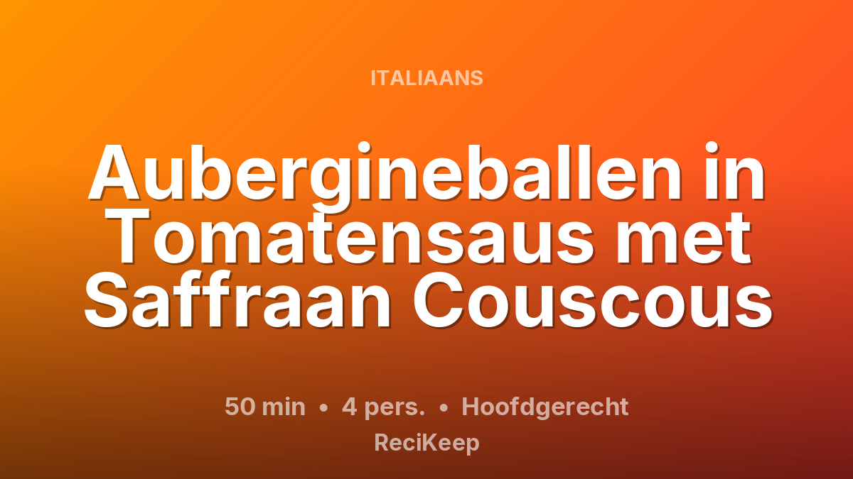 Receptkaart Aubergineballen in Tomatensaus met Saffraan Couscous – Hoofdgerecht