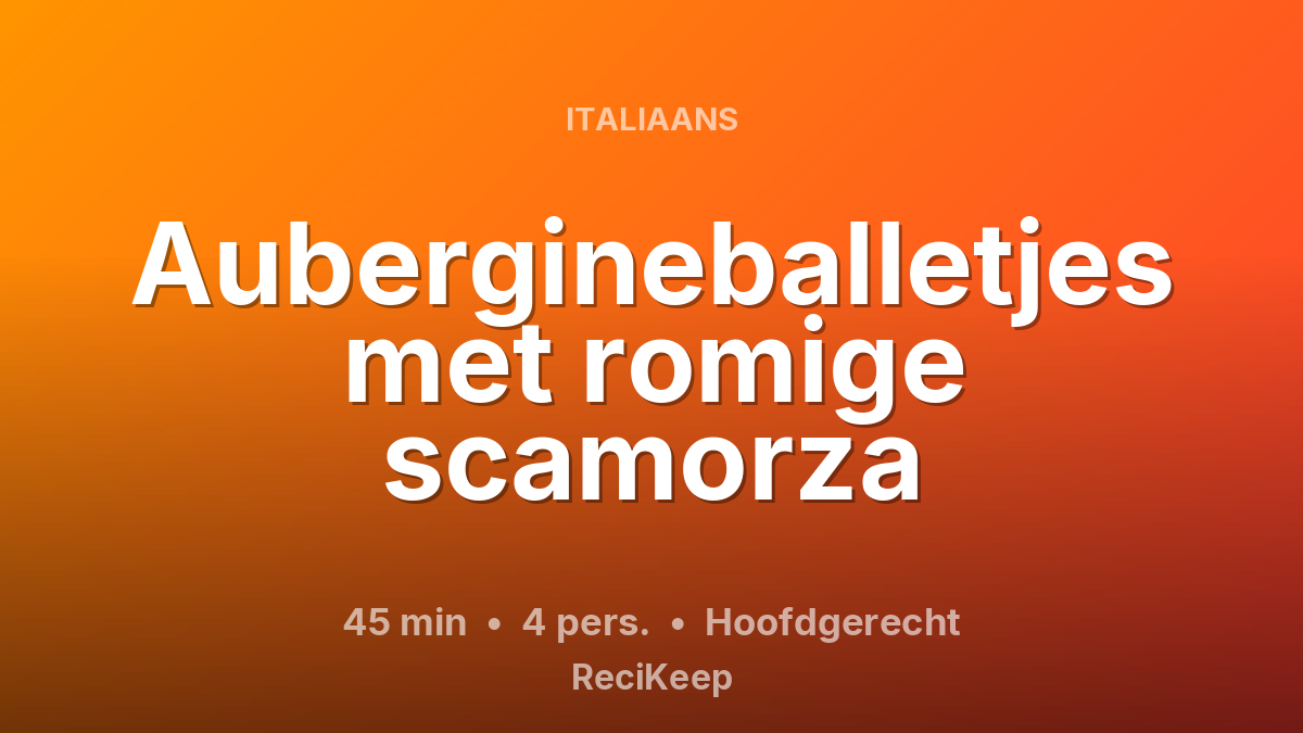 Receptkaart Aubergineballetjes met romige scamorza – Hoofdgerecht