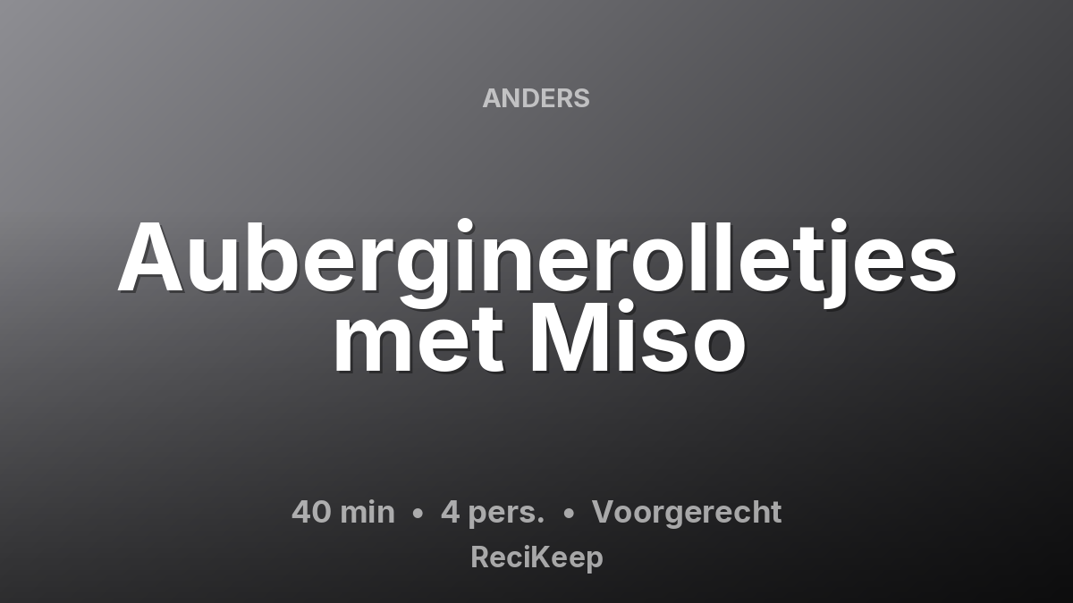 Receptkaart Auberginerolletjes met Miso – Voorgerecht