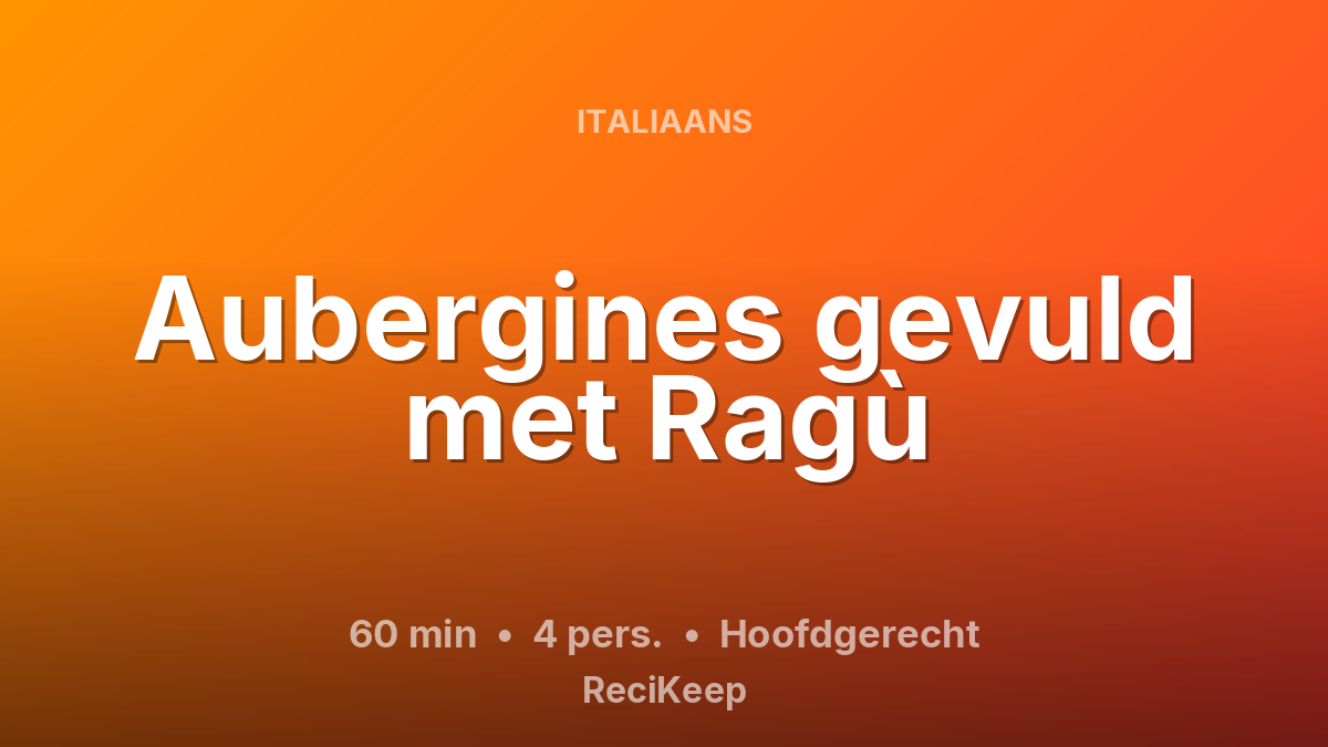 Receptkaart Aubergines gevuld met Ragù – Hoofdgerecht